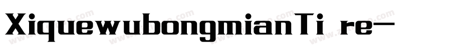 XiquewudongmianTi re字体转换